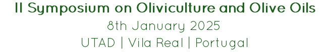 II Symposium on Oliviculture and Olive Oils
8th January 2025
UTAD | Vila Real | Portugal