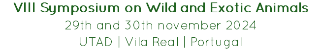 VIII Symposium on Wild and Exotic Animals
29th and 30th november 2024
UTAD | Vila Real | Portugal