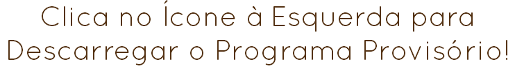 Clica no Ícone à Esquerda para Descarregar o Programa Provisório!