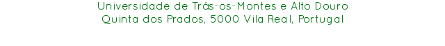 Universidade de Trás-os-Montes e Alto Douro
Quinta dos Prados, 5000 Vila Real, Portugal