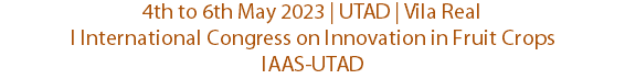 4th to 6th May 2023 | UTAD | Vila Real
I International Congress on Innovation in Fruit Crops
IAAS-UTAD